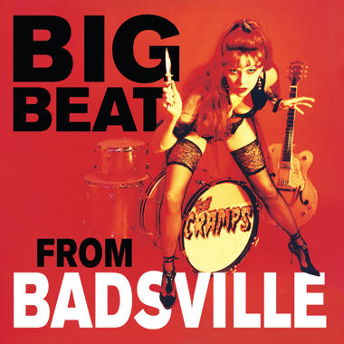 The Cramps -  Big Beat From Badsville